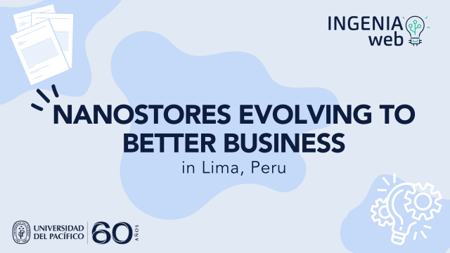 Nanostores: Evolving to a better business in Lima, Peru